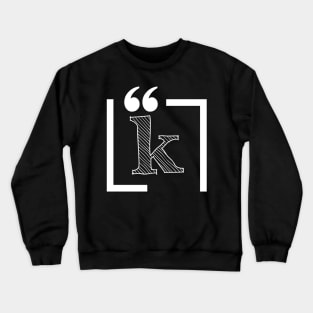 Letter K: Monogram Initial letter k Crewneck Sweatshirt